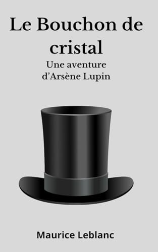 Le Bouchon de cristal: Une aventure d’Arsène Lupin von Independently published